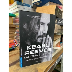 Keanu Reeves: Ma trận cuộc đời