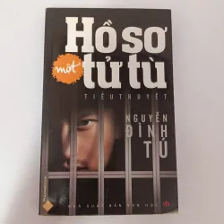 Hồ sơ một tử tù - Nguyễn Đình Tú