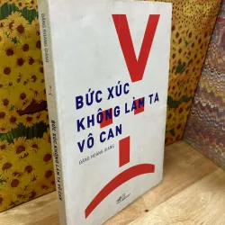 Bức Xúc Không Làm Ta Vô Can - Đặng Hoàng Giang - Có Chữ Ký Tác Giả
