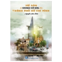 Sài Gòn Từ Hòn Ngọc Viễn Đông Đến Thành Phố Hồ Chí Minh - Nguyễn Hữu Thái