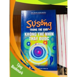 (TẶNG BOOKMARK) Sự sống trong thế giới không thể nhìn thấy được - Đoàn Xuân Mướu - KHOA HỌC ĐỜI SỐNG - RBK1211