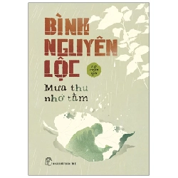 Mưa Thu Nhớ Tằm - Bình Nguyên Lộc (Mới 100%) Truyện ngắn, tản văn, NXB Trẻ - SÁCH ĐẠI HỌC