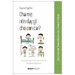 Tủ Sách Nhật Dành Cho Phụ Huynh Việt - Cha Mẹ Nên Dạy Gì Cho Con Cái? - Toyama Shigehiko 176446