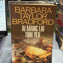 AI MANG LẠI TÌNH YÊU - BARBARA TAYLOR BRADFORD