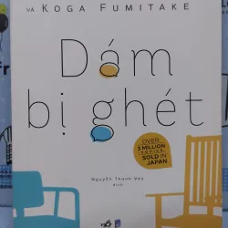 Sách: Dám bị ghét - TG: Kishimi Ichiro - Koga Fumitake (B3)