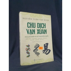 Chu Dịch Vạn Xuân mới 80% 2018 HSTB.HCM205 Nguyễn Tuấn Vạn Zuân SÁCH TÂM LINH - TÔN GIÁO - THIỀN Oreka-Blogmeo 163673