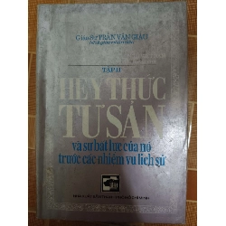 Hệ ý thức tư sản và sự bất lực của nó trước các nhiệm vụ lịch sử - 1993 - 602 trang LỊCH SỬ - CHÍNH TRỊ - TRIẾT HỌC ANTQ1301 Blogmeo040226