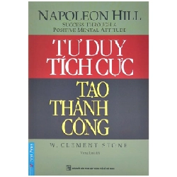 Tư Duy Tích Cực Tạo Thành Công 2022 - Napoleon Hii - W.Clement Stone New 100% HCM.PO