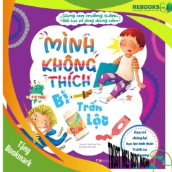 (TẶNG BOOKMARK) Cùng con trưởng thành - Mình không thích bị trấn lột - Bài học về sự dũng cảm - Dạy trẻ chống lại bạo lực tinh thần - Tránh xa tổn thương - Sách Mẹ và bé