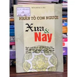 Nhân tố con người xưa & nay — Trần Minh Nhật