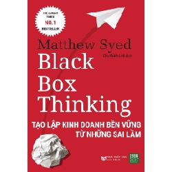 Black Box Thinking - Tạo Lập Kinh Doanh Bền Vững Từ Những Sai Lầm - Matthew Syed ASB.PO Oreka Blogmeo 230225