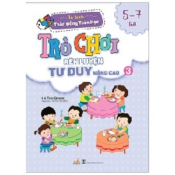 Tủ Sách Thần Đồng Toán Học - Trò Chơi Rèn Luyện Tư Duy Nâng Cao (5 -7 Tuổi) - Tập 3 - Hà Thu Quang