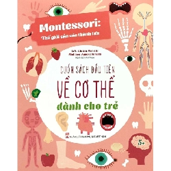 Montessori: Thế giới của các thành tựu - Cuốn sách đầu tiên về cơ thể dành cho trẻ - Chiara Piroddi, Agnese Baruzzi STB2954 Mẹ và bé