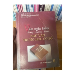 Văn Nghị Luận Trong Chương Trình Ngữ Văn Trung Học Cơ Sở - Nguyễn Trí, Giang Khắc Bình, Nguyễn Trọng Hoàn 2005