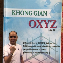 HÌNH HỌC KHÔNG GIAN OXYZ Lớp 12 Tư Duy Mở Nguyễn Đăng Ái