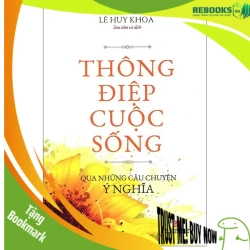 (TẶNG BOOKMARK) Thông điệp cuộc sống - Lê Huy Khoa - 2021