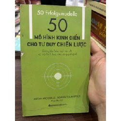 50 Mô Hình Kinh Điển Cho Tư Duy Chiến Lược - Mikael Krogerus & Roman Tschäppeler - Mikael Krogerus & Roman Tschäppeler - BT - Mikael Krogerus & Roman Tschäppeler