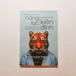 Không Phải Chưa Đủ Năng Lực, Mà Là Chưa Đủ Kiên Định - Ứng Dụng Tâm Lý Học Để Kiểm Soát 