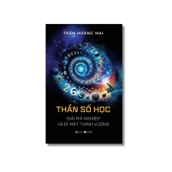 Thần số học: Giải mã nghiệp và bí mật thịnh vượng - Trần Hoàng Mai