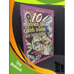 (TẶNG BOOKMARK) 10 Nguyên tắc cạnh tranh trên thương trường mới 90% bẩn bìa, ố nhẹ 2004 RBK1710 Khang Chí Hoa MARKETING KINH DOANH