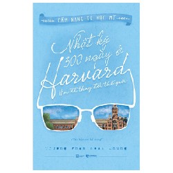 Cẩm Nang Du Học Mĩ - Nhật Ký 300 Ngày Ở Harvard - Học Để Thay Đổi Thế Giới - Trương Phạm Hoài Chung 163879