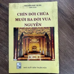 Chín Đời Chúa – Mười Ba Đời Vua Nguyễn – Nguyễn Đắc Xuân (biên soạn)