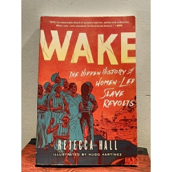 WAKE: The Hidden History of Women-Led SLave Revolts - Rebecca Hall