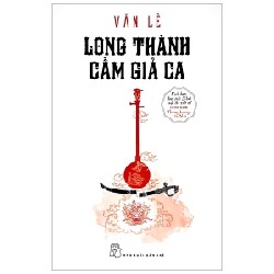 Long Thành Cầm Giả Ca - Văn Lê 186565