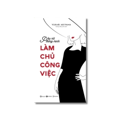 Phụ nữ thông minh: Làm chủ công việc - Yukari Akiyama