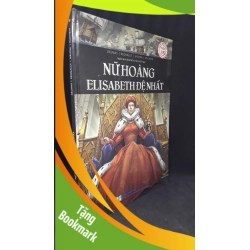 (TẶNG BOOKMARK) Nữ Hoàng Elisabeth Đệ Nhất - Delmas-Regnault-Meloni-Duchein (bìa cứng) new 90% RBK.ASB0506