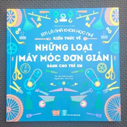 Em là nhà khoa học nhí - Kiến thức về Những loại máy móc đơn giản (cho trẻ từ 5 - 15 tuổi) 589799