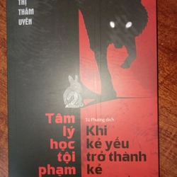 Tâm lí học tội phạm - khi kẻ yếu trở thành kẻ săn mồi (Ngưng Thị Thâm Uyên) mới 90%