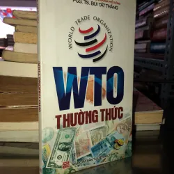 WTO thường thức - PGS.TS.Bùi Tất Thắng