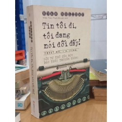 Tin tôi đi, tôi đang nói dối đấy!
