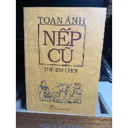 NẾP CŨ-TRẺ EM CHƠI - Toan Ánh