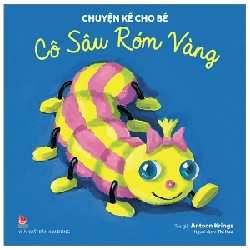 Chuyện Kể Cho Bé - Cô Sâu Róm Vàng - Antoon Krings (Mới 100%) Truyện thiếu nhi, NXB Kim Đồng - SÁCH ĐẠI HỌC