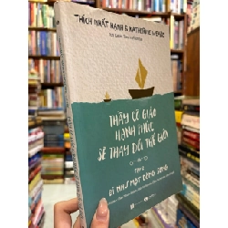 THẦY CÔ GIÁO HẠNH PHÚC SẼ THAY ĐỔI THẾ GIỚI - THÍCH NHẤT HẠNH & KATHERINE WEARE ( TRỌN BỘ 2 TẬP ) 138943