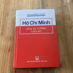 Hồ chí minh nhà tư tưởng lỗi lạc - giáo sư song thành. 