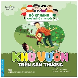 Hạt Giống Tâm Hồn - Bộ Kỹ Năng Cho Trẻ Từ 1-6 Tuổi - Khu Vườn Trên Sân Thượng - Hồ Huy Sơn (Mới 100%) Kiến thức bách khoa, First News - SÁCH ĐẠI HỌC