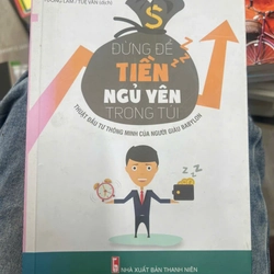 Đừng để tiền ngủ yên trong túi