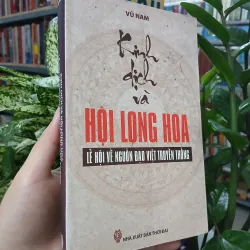 KINH DỊCH VÀ HỘI LONG HOA LỄ HỘI VỀ NGUỒN ĐẠO VIỆT TRUYỀN THỐNG - VŨ NAM