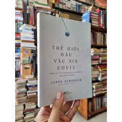 THẾ GIỚI HẬU VẮC XIN COVID : Những rủi ro và cơ hội sau khi vắc xin Covid-19 được phổ biến rộng rãi - Jason Schenker