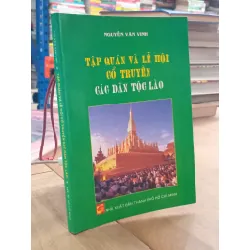 Tập quán và lễ hội cổ truyền các dân tộc Lào - Nguyễn Văn Vinh 568457