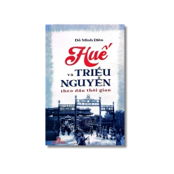 Huế và triều Nguyễn theo dấu thời gian - Đỗ Minh Điền