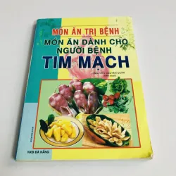 MÓN ĂN DÀNH CHO NGƯỜI BỆNH TIM MẠCH