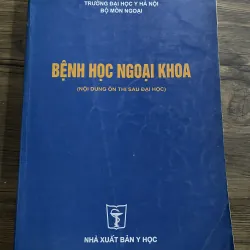 BỆNH HỌC NGOẠI KHOA (NỘI DUNG ÔN THI SAU ĐẠI HỌC): 250 trang khổ lớn 
