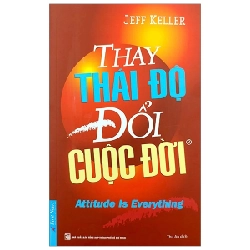 Thay Thái Độ Đổi Cuộc Đời - Tập 1 - Jeff Keller (Mới 100%) Sách tư duy, kỹ năng sống, First News - SÁCH ĐẠI HỌC
