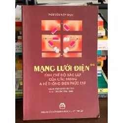 Mạng lưới điện: Tính chế độ xác lập của các mạng & hệ thống điện phức tạp – Nguyễn Văn Đạm