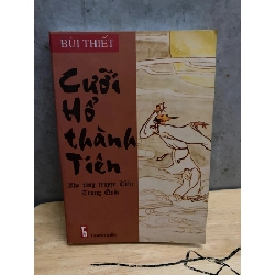Cưỡi Hổ Thành Tiên (kho tàng truyện Tiên Trung Quốc) - Bùi Thiết STB1801 Văn học
