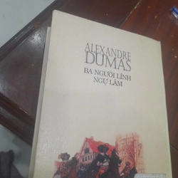 Alexandre Dumas - BA NGƯỜI LÍNH NGỰ LÂM 357678